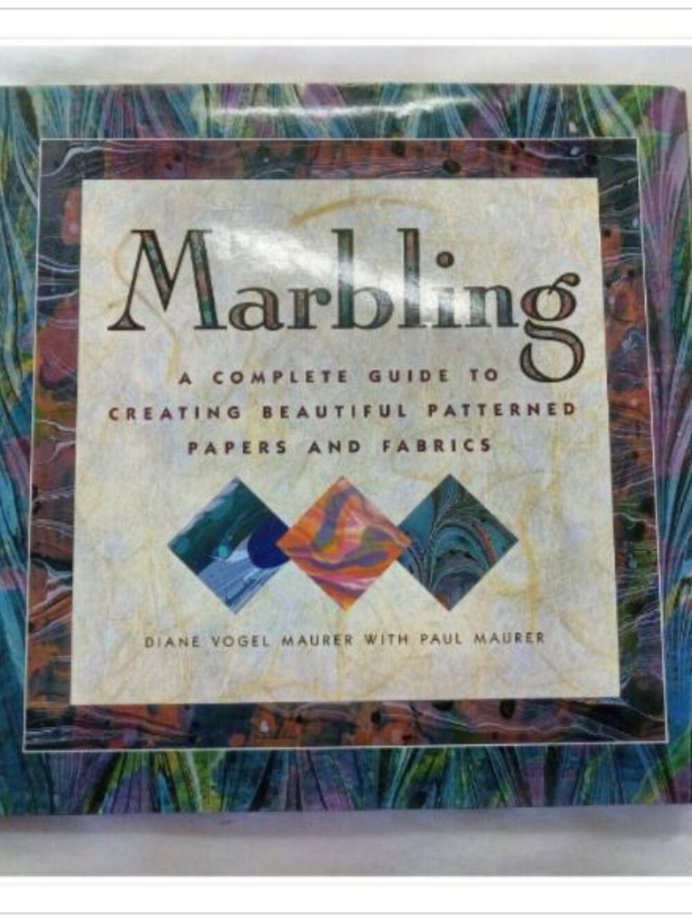 Marbling: A Complete Guide to Creating Beautiful Patterned Papers and Fabrics